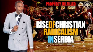 Prophecy Fulfilled | Rise Of Christian Radicalism in Serbia | Prophet Uebert Angel