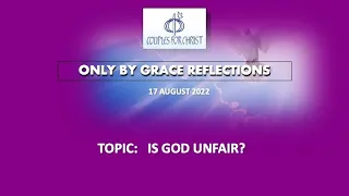 17 AUGUST 2022 - ONLY BY GRACE REFLECTIONS