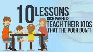 10 Lessons Rich Parents Teach Their Kids That The Poor Don't