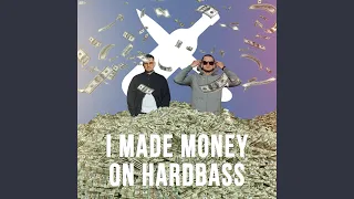 I made money on hardbass