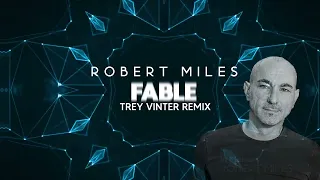 Robert Miles - Fable (Trey Vinter Uplifting Remix)