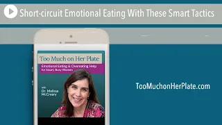 Podcast: Short-circuit Emotional Eating With These Smart Tactics | 121