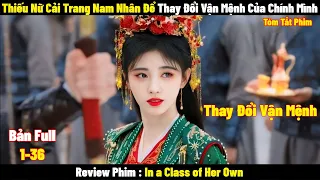 Thiếu Nữ Cải Trang Nam Nhân Để Thay Đổi Vận Mệnh Của Chính Mình | Full  | Tóm Tắt Phim Hay 2024