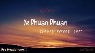 Ye Dhuan Dhuan |Slowed +Reverb -lofi |Shreya Ghoshal+Roop Kumar song