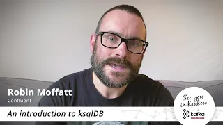 Robin Moffatt - An Introduction to ksqlDB // Apache Kafka® meetup in Krakow