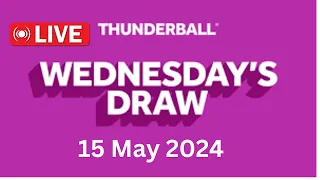 National Lottery Thunderball draw live tonight results from Wednesday 15 May 2024 | thunderball