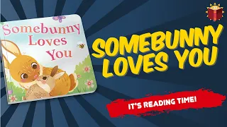 Somebunny Loves You | Reading Books For Kids
