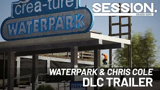 Session: Skate Sim | Waterpark & Chris Cole DLC Trailer