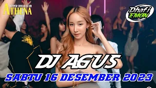 DJ AGUS TERBARU SABTU 16 DESEMBER 2023 FULL BASS || ATHENA BANJARMASIN