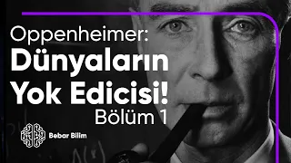 J. Robert Oppenheimer - Atom Bombasının Babası - 1. Bölüm