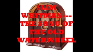 SLIM WHITMAN   THE SONG OF THE OLD WATERWHEEL