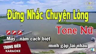 Karaoke Đừng Nhắc Chuyện Lòng Tone Nữ Nhạc Sống | Trọng Hiếu