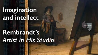 Imagination and intellect, Rembrandt's Artist in His Studio