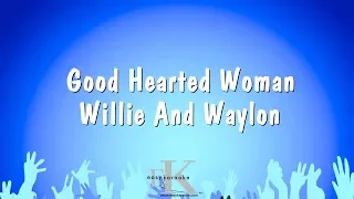 Good Hearted Woman - Willie And Waylon (Karaoke Version)