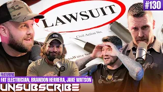 We Had to Get a Lawyer ft. The Fat Electrician, Brandon Herrera & Jake Watson - Unsubscribe Ep 130