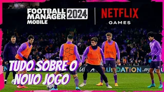 FOOTBALL MANAGER 2024: Mobile - Tudo Sobre o Novo Jogo Exclusivo da Netflix Games!