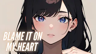 Nightcore - Blame It On My Heart