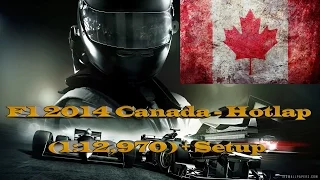 F1 2014 Canada - Hotlap (1:12,970) + Setup  - HD