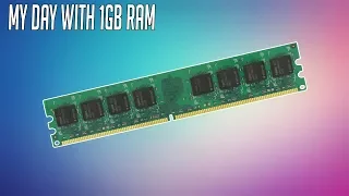 1GB Ram Vs Modern Computing