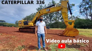 ENSINANDO COMO OPERAR UMA ESCAVADEIRA HIDRÁULICA 336 CATERPILLAR NOVA GERAÇÃO