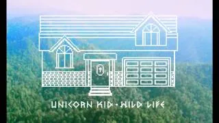 Unicorn Kid - 'Wild Life' (The Blessings Remix)