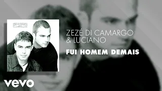 Zezé Di Camargo & Luciano - Fui Homem Demais (Áudio Oficial)