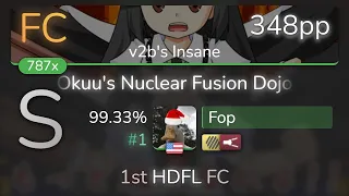 Fop | IOSYS - Okuu's Nuclear Fusion Dojo [v2b's Insane] 1st +HDFL FC 99.33% {#1 348pp FC} - osu!