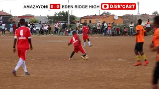 AMAZAYONI WON 2:1 EDEN RIDGE HIGH | KASI YOUTH CUP | GUDLHUZA FC | DISKCAST | MZANSIFOOTBALL | DISKI