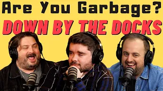 Are You Garbage Comedy Podcast: Down by the Docks w/ Adam Rowe