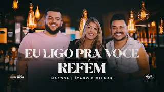 Naessa - Eu Ligo pra Você / Refém Part. Ícaro e Gilmar - Pot-pourri