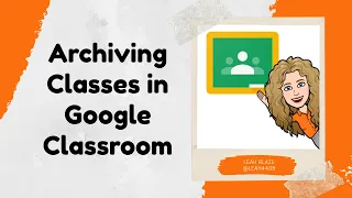 Archiving Classes in Google Classroom