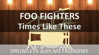 Foo Fighters - Times Like These (Drumless with Metronome)