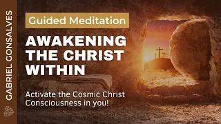 AWAKENING THE CHRIST WITHIN - Guided Meditation with Gabriel Gonsalves