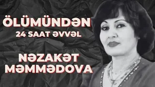 “Ölümündən 24 saat əvvəl”: Nəzakət Məmmədova