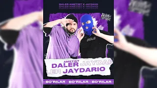 DALER AMETIST x JAYDARIO - BO'RILAR / mood video