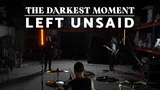 The Darkest Moment - Left Unsaid (Live Session)