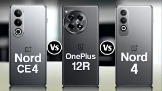 OnePlus Nord CE 4 Vs OnePlue 12R Vs OnePlus Nord 4