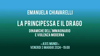 LA PRINCIPESSA E IL DRAGO: dinamiche dell'immaginario e violenza moderna, con EMANUELA CHIAVARELLI