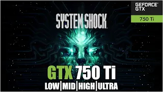 System Shock Remake || All Settings Tested GTX 750 TI FPS TEST