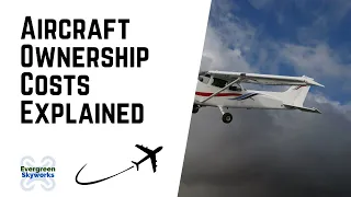 Aircraft Ownership Costs Explained | How Much does it Cost to Own a Cessna 172?