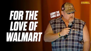 For The Love of Walmart - Larry The Cable Guy