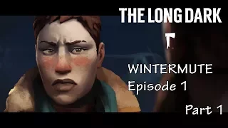 The Long Dark (PC) - Wintermute! - Episode 1, Part 1