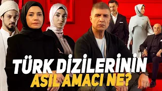 Türk Dizilerinin Asıl Amacı ve Arkasındaki Gerçek Ne?