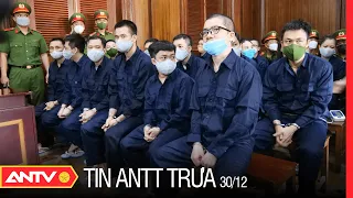 Tin an ninh trật tự nóng mới nhất 24h trưa 30/12/2022 | Tin tức thời sự Việt Nam mới nhất | ANTV