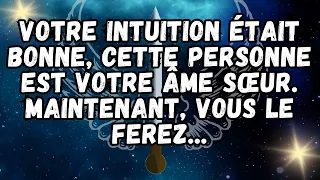 Votre intuition était bonne, cette personne est votre âme sœur  Maintenant, vous le ferez