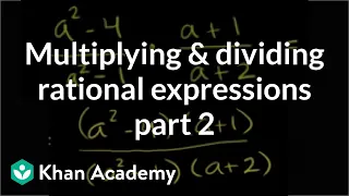 Multiplying and dividing rational expressions 2 | Algebra II | Khan Academy