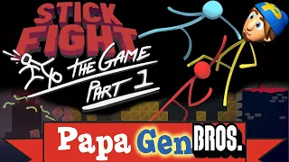 Stick Fight: The Game - Part 1 - PapaGenBROS