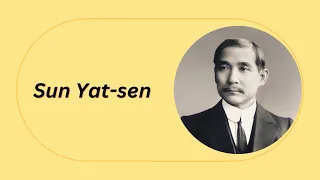 Sun Yat sen: The Revolutionary Father of Modern China