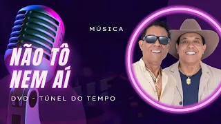 Não Tô Nem Aí - DVD Túnel do Tempo - André e Andrade
