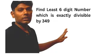 Find Least 6 digit Number which is exactly divisible by 349